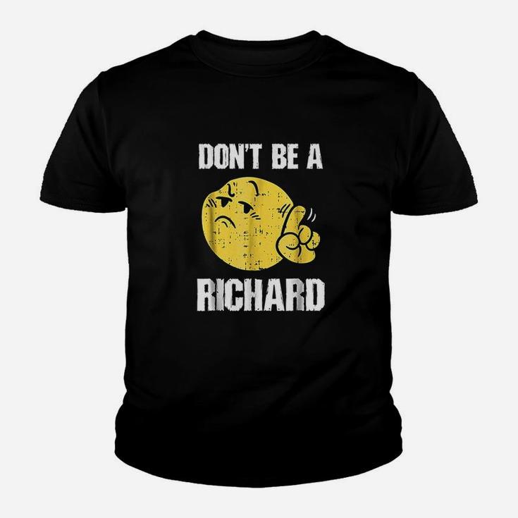 Dont Be A Richard Funny Sarcasm Humor Gifts Youth T-shirt