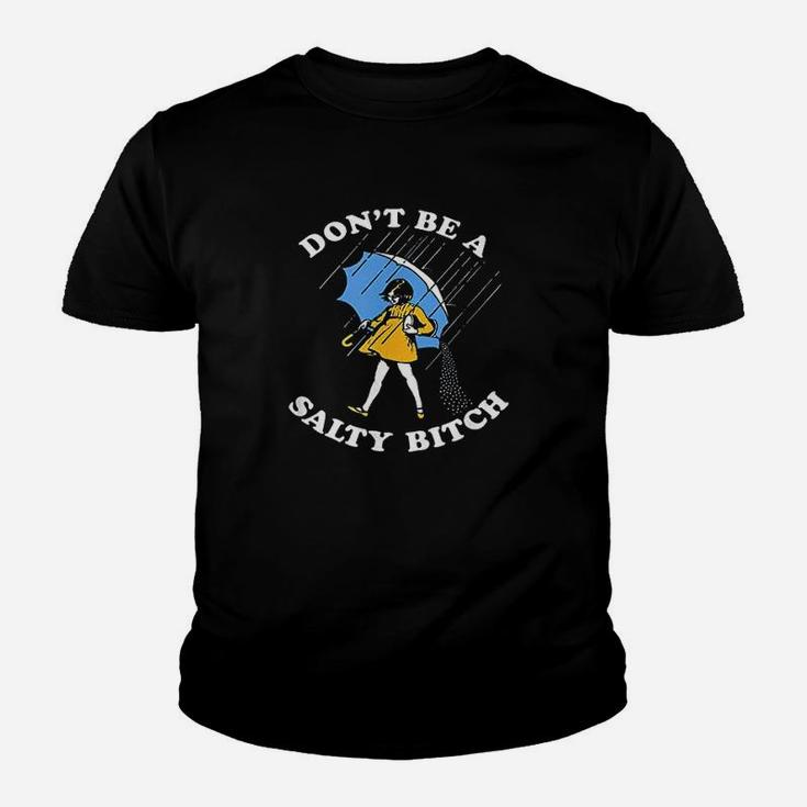 Dont Be A Salty Youth T-shirt