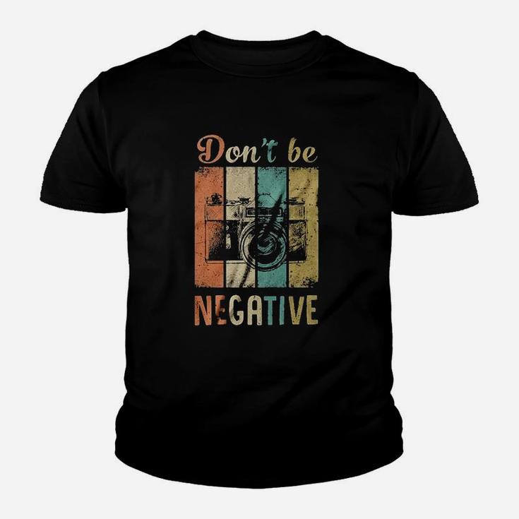 Dont Be Negative Photography Youth T-shirt