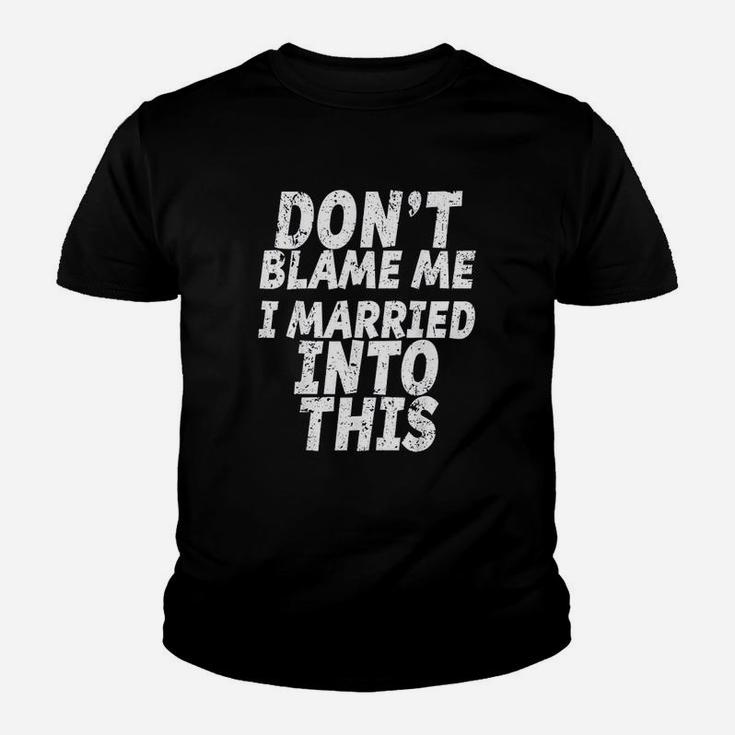 Dont Blame Me Married Into This Funny Inlaw Youth T-shirt