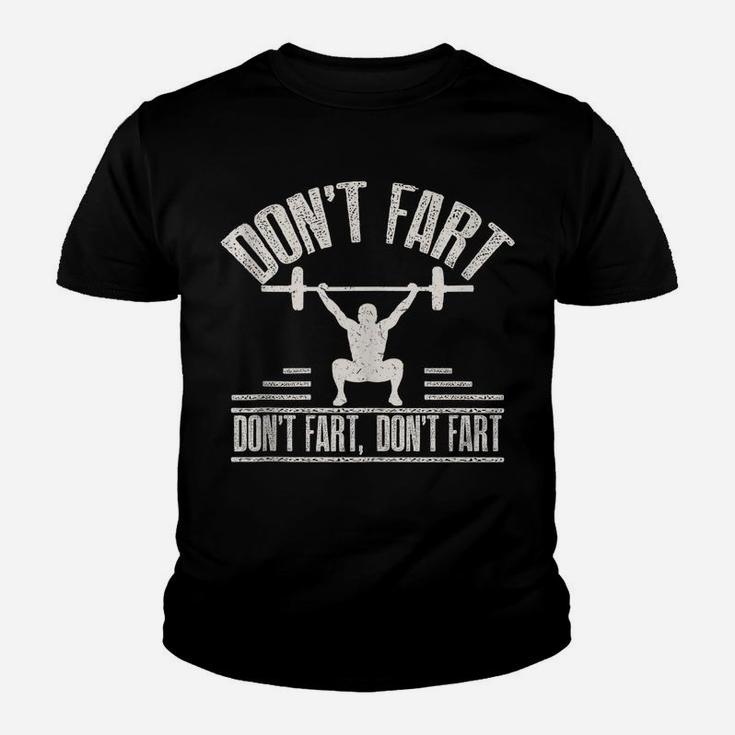 Don't Fart Funny Fitness Gym Workout Weights Squat Youth T-shirt