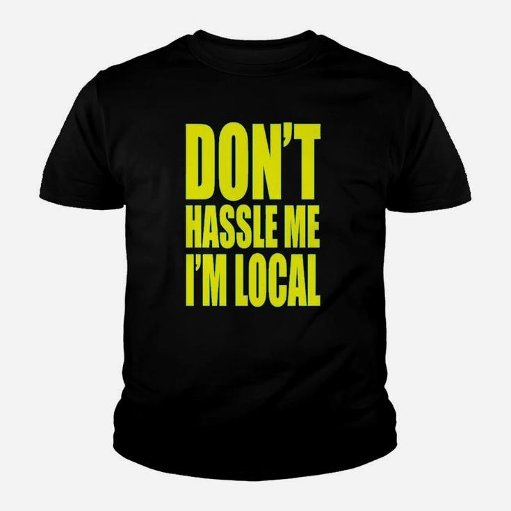 Dont Hassle Me Im Local What About Bob Youth T-shirt