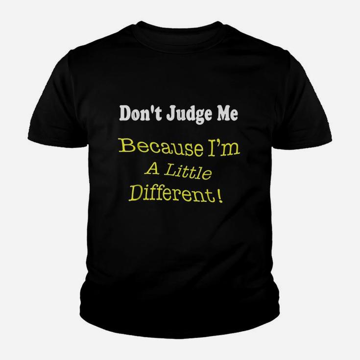 Dont Judge Me Because I Am A Little Different Youth T-shirt