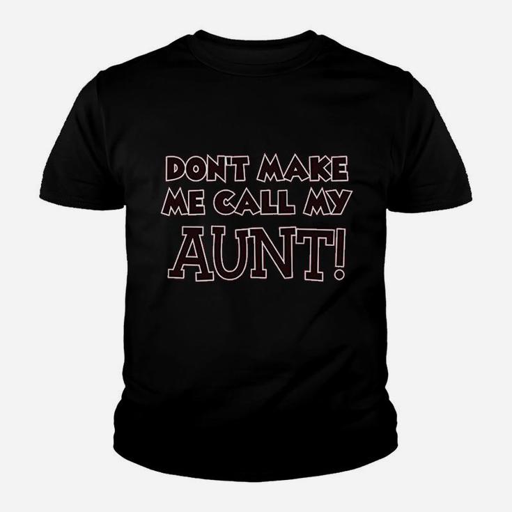Dont Make Me Call My Aunt Auntie Funny Youth T-shirt