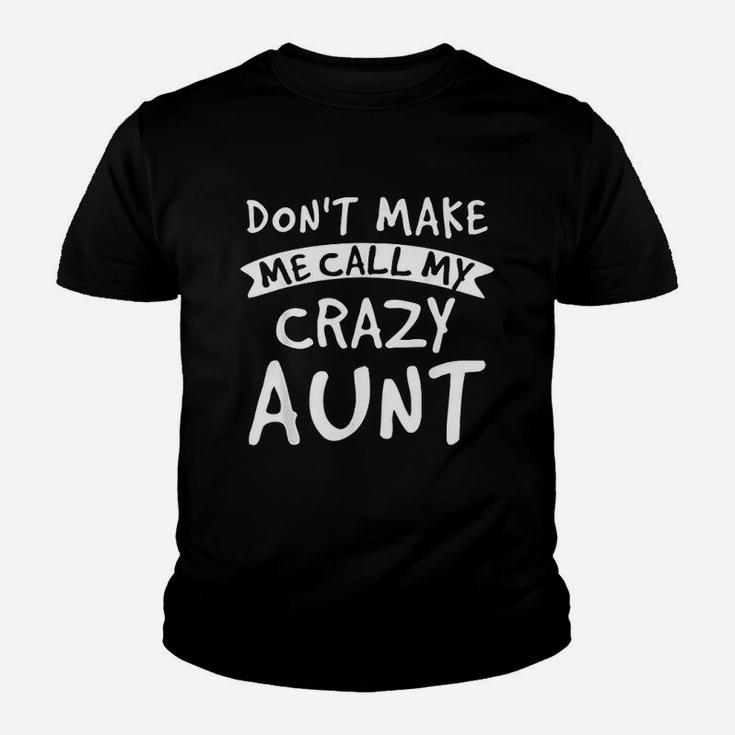 Dont Make Me Call My Crazy Youth T-shirt