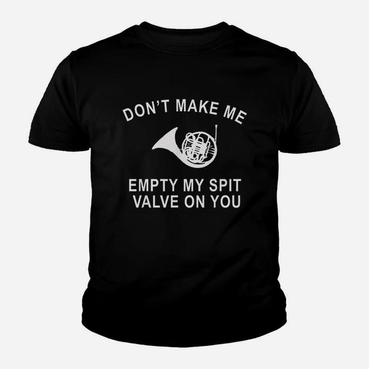 Dont Make Me Empty My Spit Valve On You Youth T-shirt