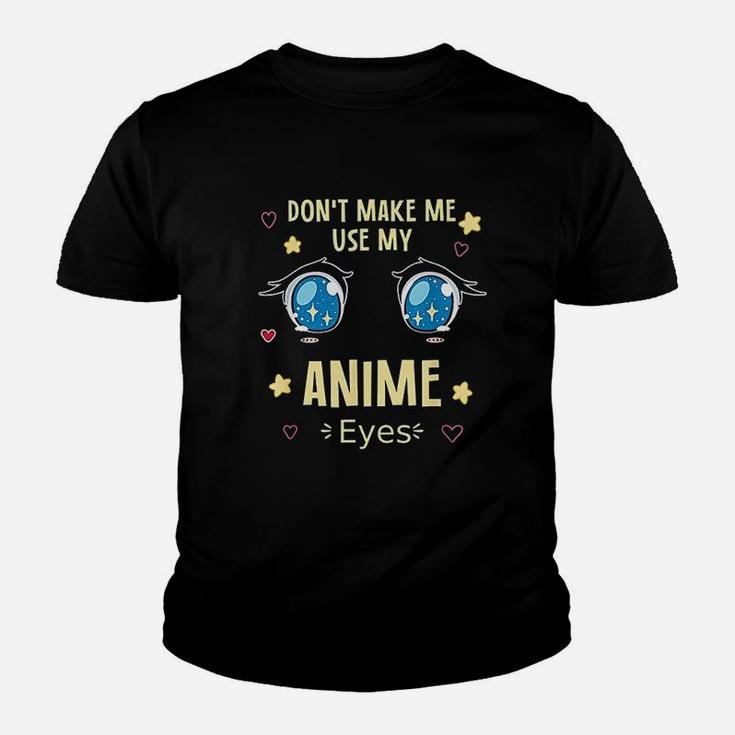 Dont Make Me Use My Eyes Youth T-shirt