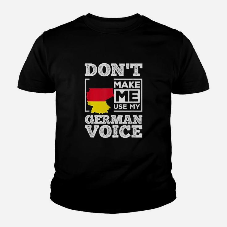 Dont Make Me Use My German Voice Germany Deutsch Funny Gift Youth T-shirt