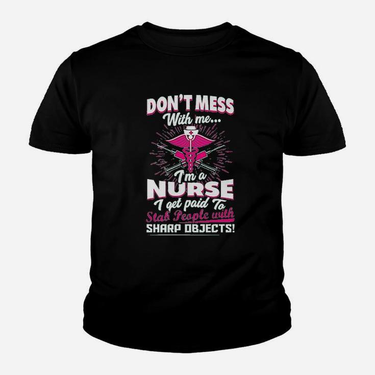 Dont Mess With Me Im A Nurse I Get Paid To Stab People Youth T-shirt