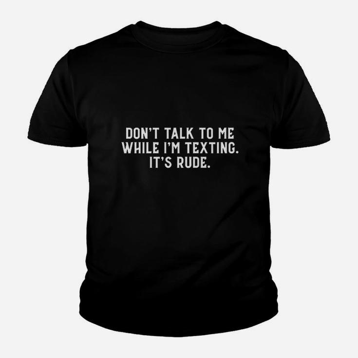 Dont Talk To Me While Im Texting Its Rude Youth T-shirt