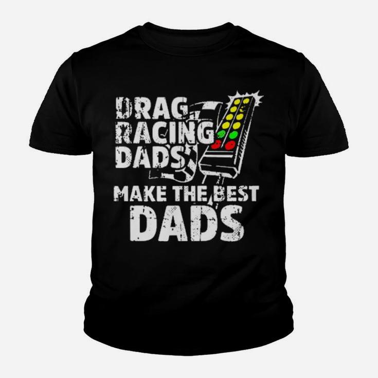Drag Racing Dad Make The Best Dads Youth T-shirt