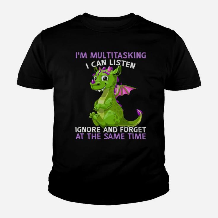 Dragon I'm Multitasking I Can Listen Ignore And Forget At The Same Time Youth T-shirt
