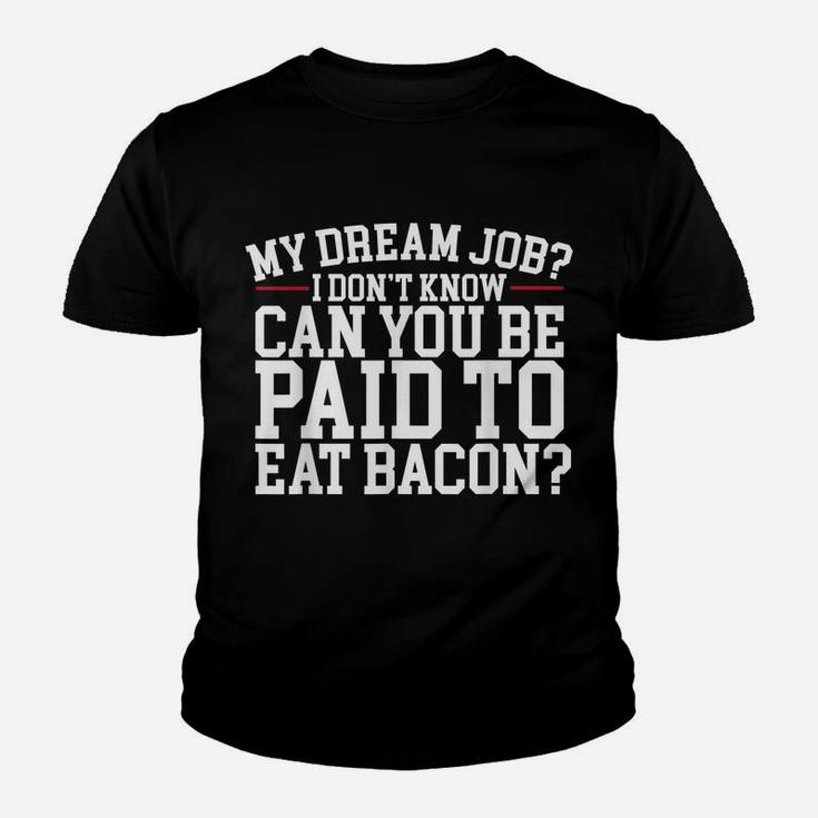 Dream Job Eating Bacon Youth T-shirt