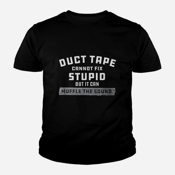 Duct Tape Cannot Fix Stupid Funny Youth T-shirt