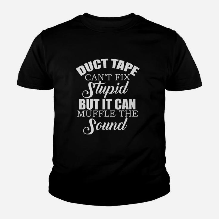 Duct Tape Cant Fix Stupid But Can Muffle The Sound Youth T-shirt