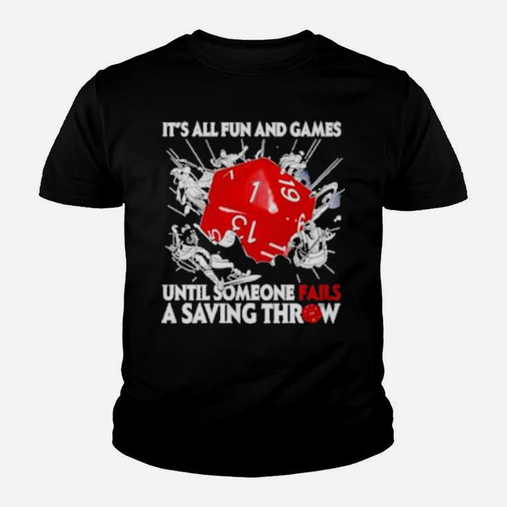 Dungeons   Dragons It's All Fun And Games Until Someone Fails A Saving Throw Youth T-shirt