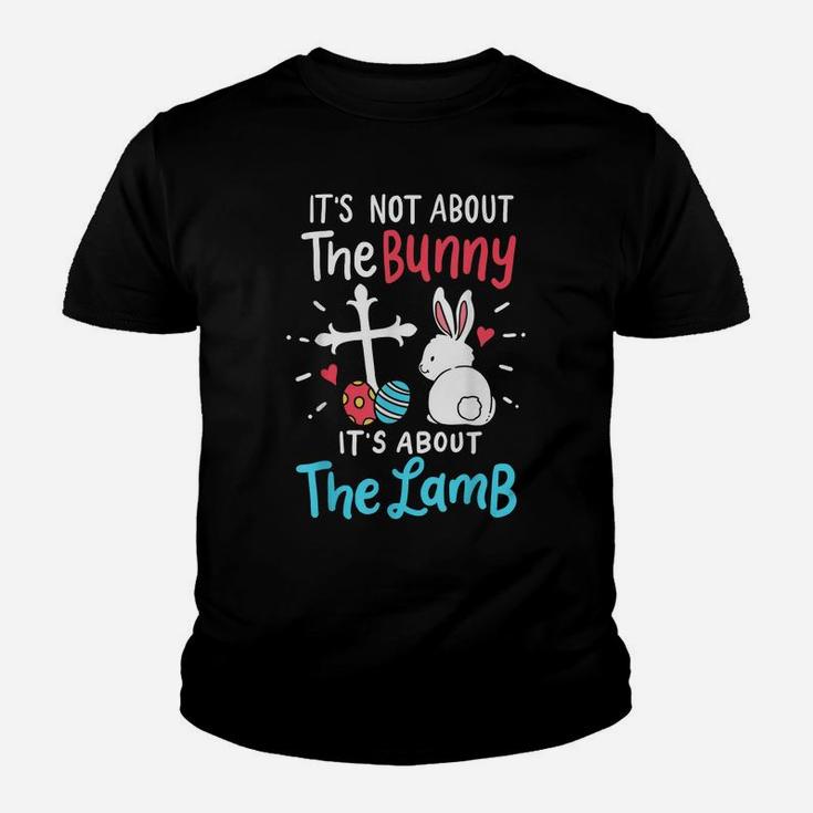 Easter Day Gift It's Not About The Bunny It's About The Lamb Youth T-shirt