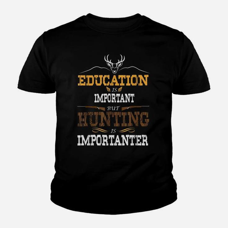 Education Is Important But Hunting Is Importanter Gift Youth T-shirt