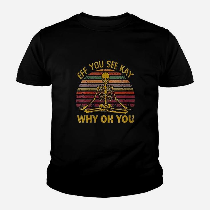 Eff You See Kay Why Oh U Skeleton Yoga Youth T-shirt