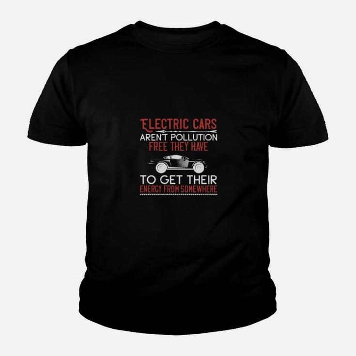 Electric Cars Arent Pollution Free They Have To Get Their Energy From Somewhere Youth T-shirt