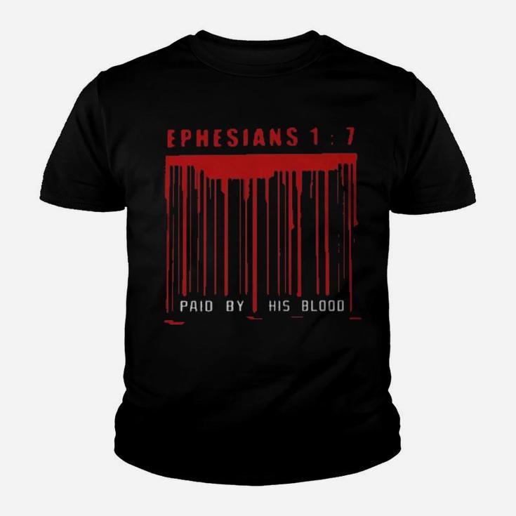 Ephesians 1  7 Paid By His Blood Youth T-shirt