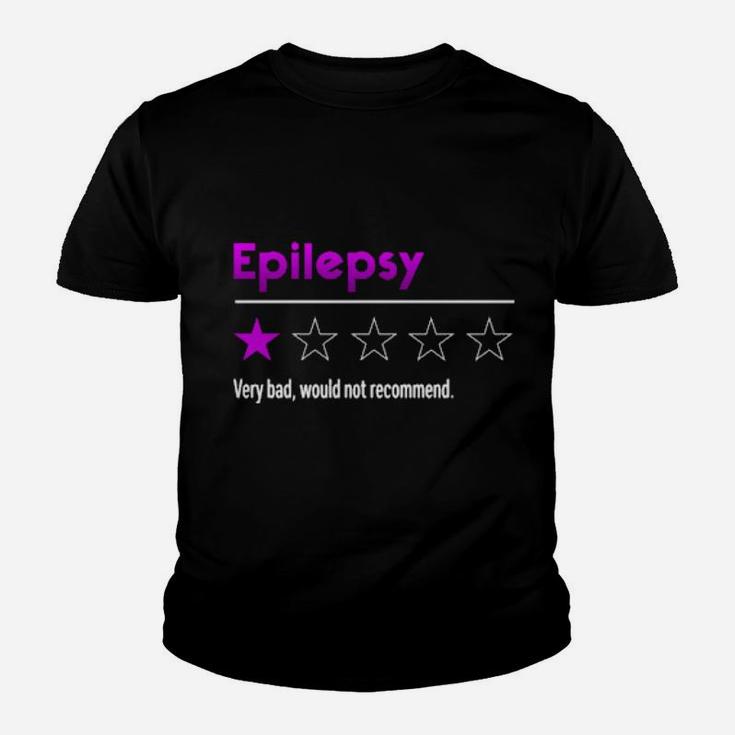 Epilepsy Very Bad Would Not Recommend Youth T-shirt