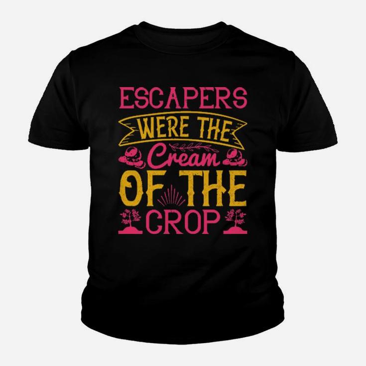 Escapers Were The Cream Of The Crop Youth T-shirt