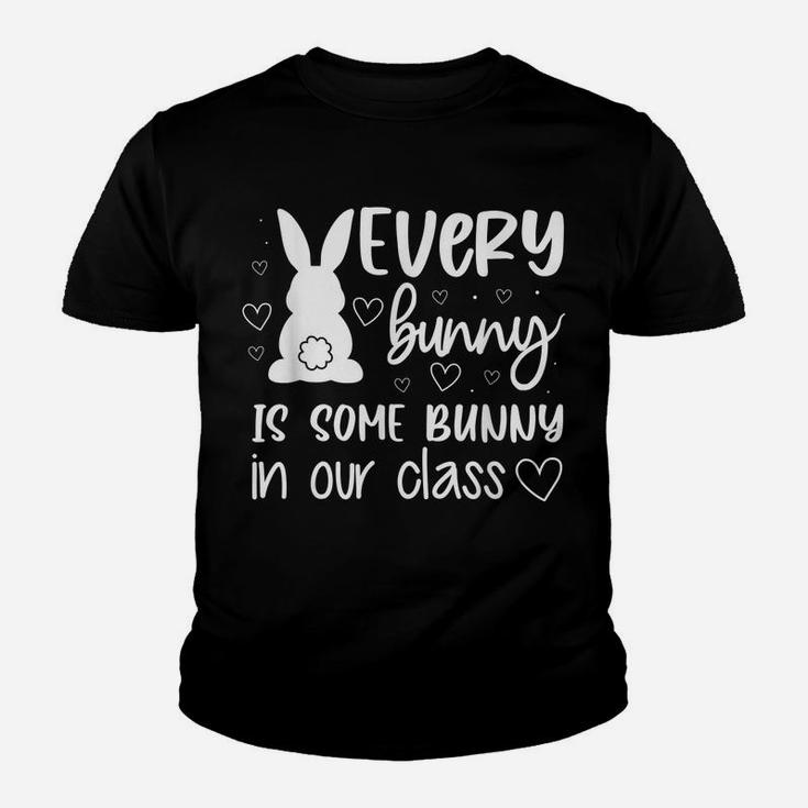 Every Bunny Is Some Bunny In Our Class Easter Day Teacher Youth T-shirt