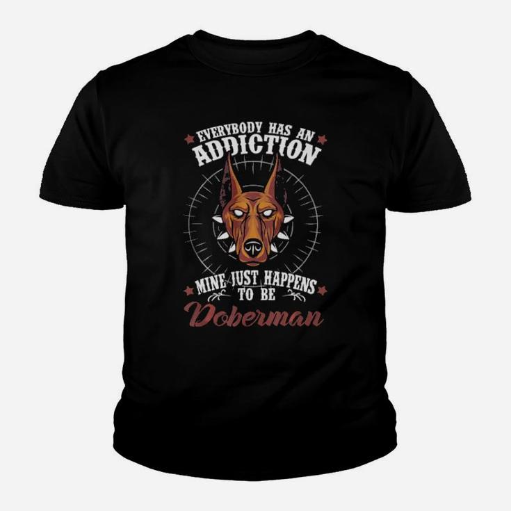 Everybody Has An Addiction  Doberman Youth T-shirt