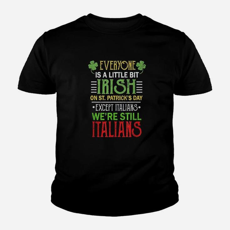 Everyone Is A Little Bit Irish We Are Still Italians Clothes Youth T-shirt