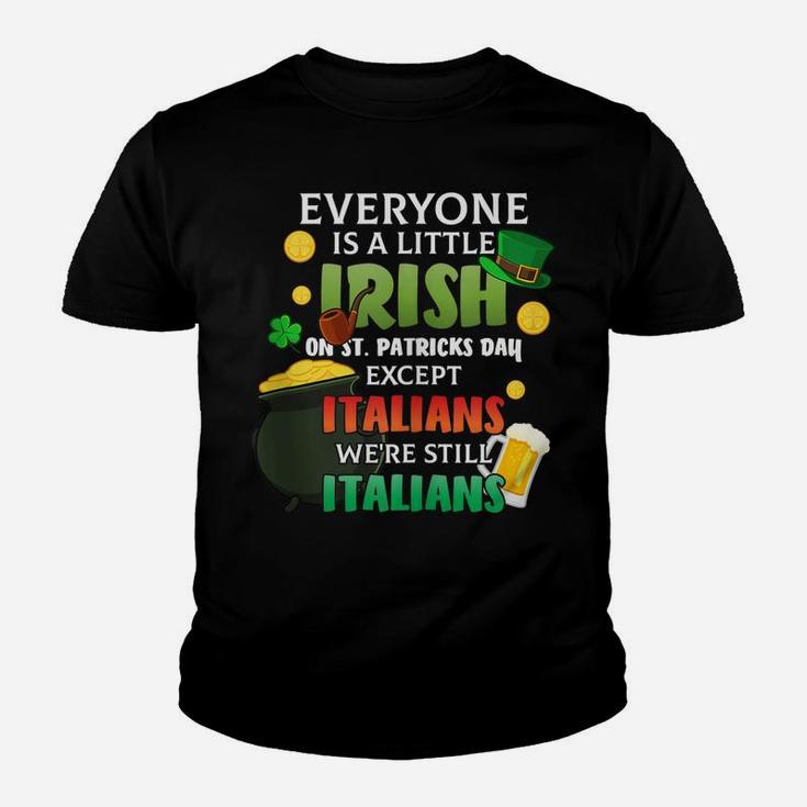 Everyone Is A Little Irish On St Patrick Day Except Italians Youth T-shirt