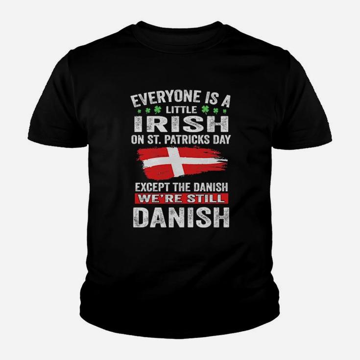 Everyone Is A Little Irish On St Patricks Day Except The Danish Youth T-shirt