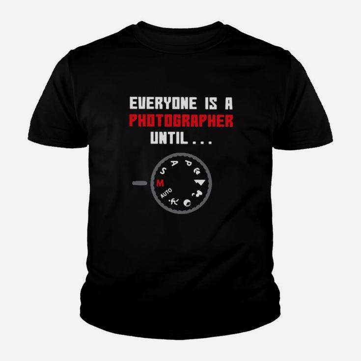 Everyone Is A Photographer Until Youth T-shirt