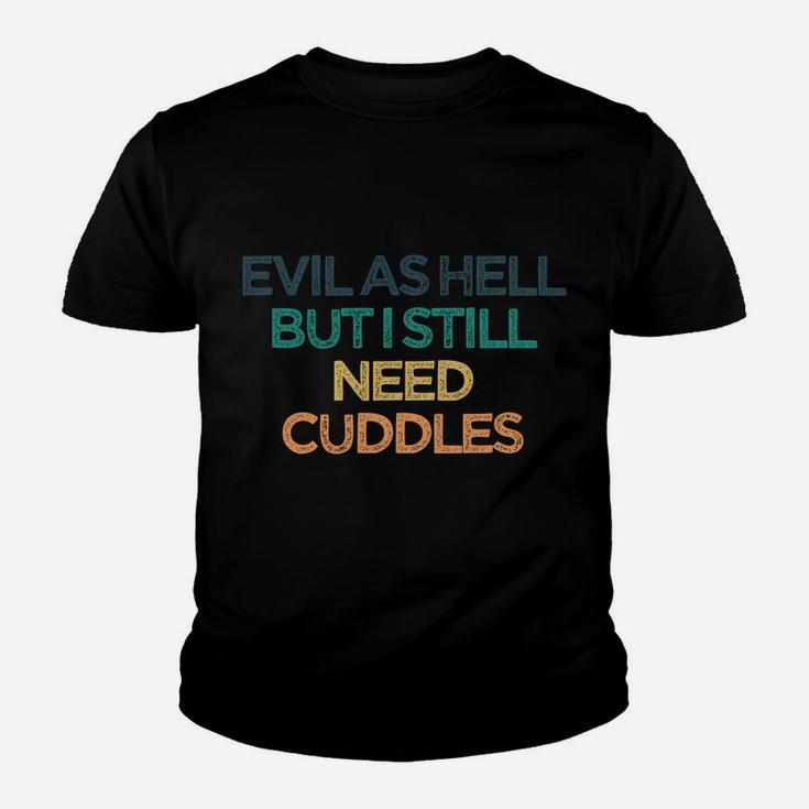 Evil As Hell But I Still Need Cuddles Funny Cute Christmas G Youth T-shirt