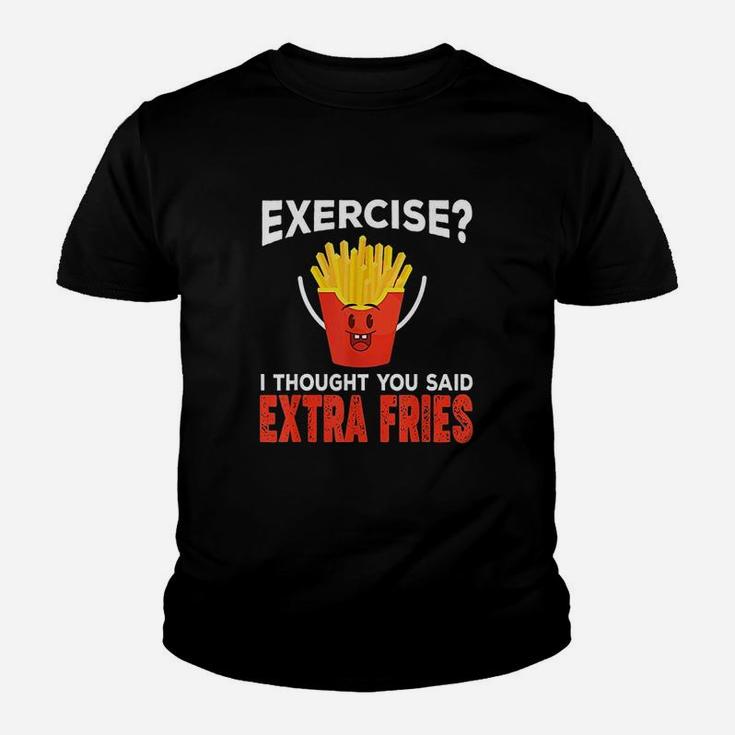 Exercise I Thought You Said Extra Fries Extra Fries Youth T-shirt