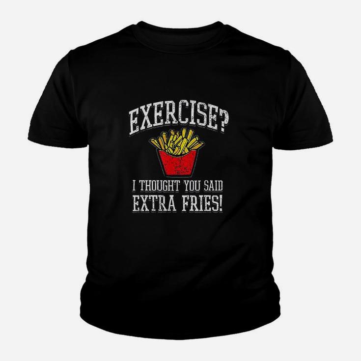 Exercise I Thought You Said Extra Fries Funny Youth T-shirt