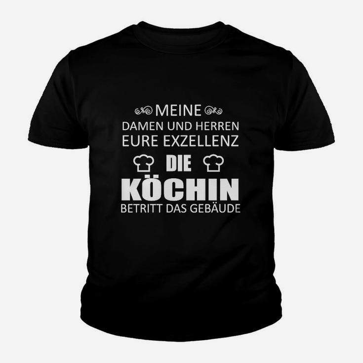 Exzellenz Köchin Lustiges Damen Kinder Tshirt - Köchin Betritt das Gebäude Motiv