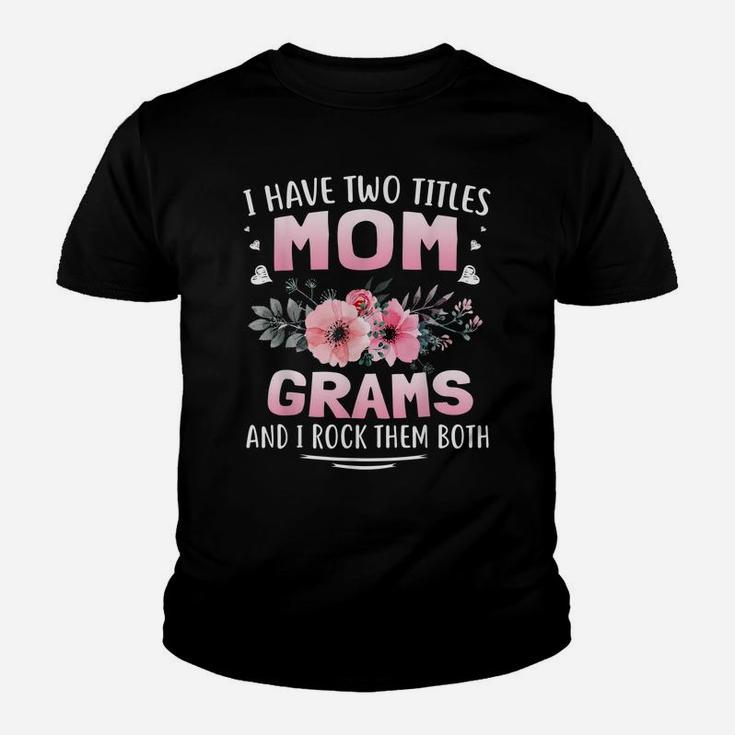 Family 365 I Have Two Titles Mom And Grams Tee Mothers Day Youth T-shirt