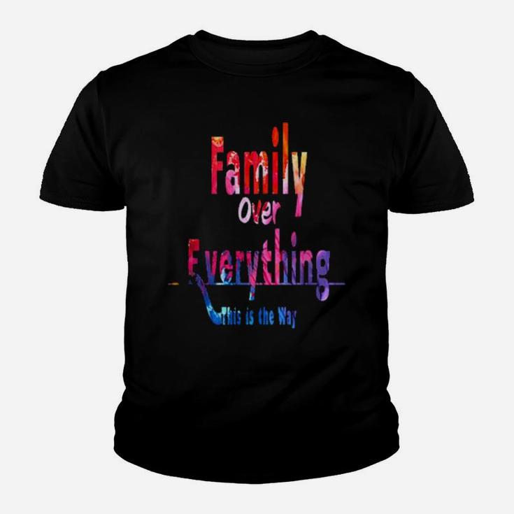Family Over Everything This Is The Way Youth T-shirt