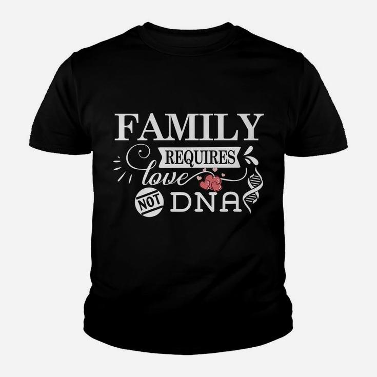 Family Requires Love Not Dna - Adoption & Adopted Child Youth T-shirt