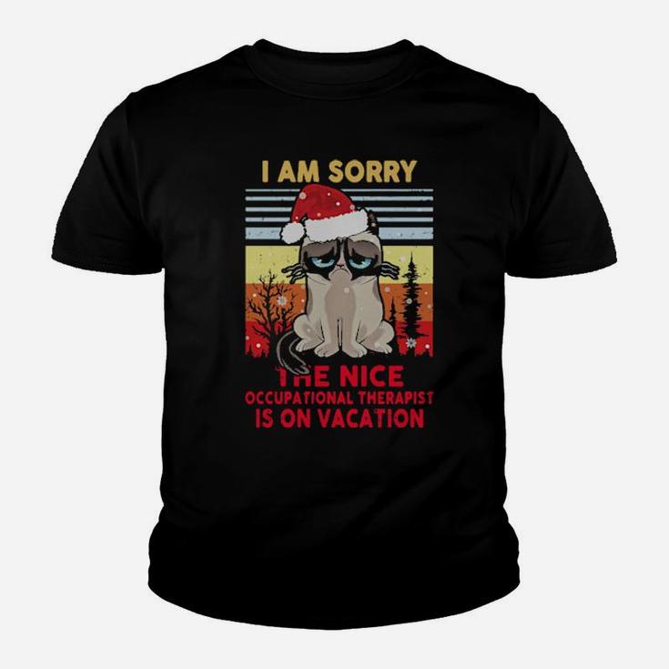Fantastic I Am Sorry The Nice Occupational Therapist Is On Vacation Youth T-shirt