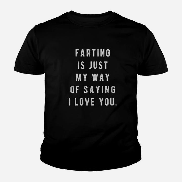 Farting Is Just My Way Of Saying I Love You Youth T-shirt