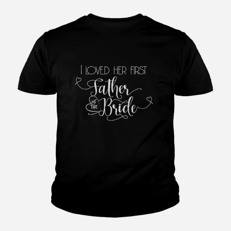 Father Of The Bride I Loved Her First Youth T-shirt