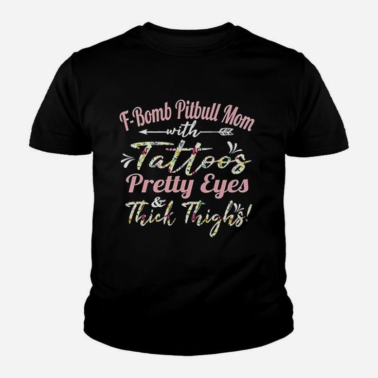 Fbomb Pitbull Mom Tattoos Pretty Eyes And Thick Thighs Youth T-shirt