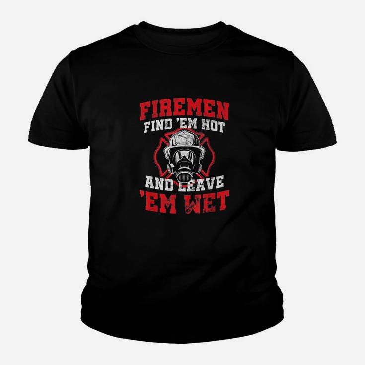 Firefighter Firemen Find Em Hot Leave Wet Funny Gift Youth T-shirt