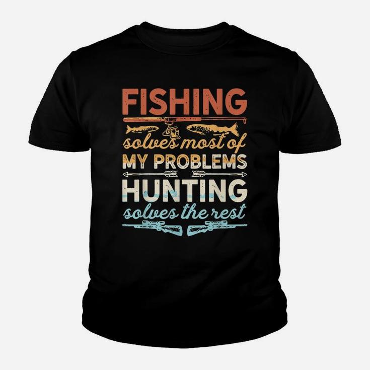 Fishing & Hunting Solves Of My Problems Gift For Fishers Youth T-shirt
