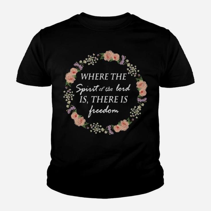 Floral Where The Spirit Of The Lord Is There Is Freedom Youth T-shirt