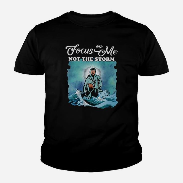 Focus On Me Not The Storm Christian Youth T-shirt