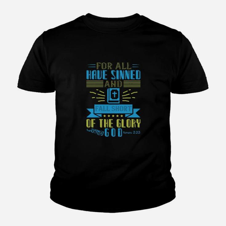 For All Have Sinned And Fall Short Of The Glory Of God Romans 323 Youth T-shirt