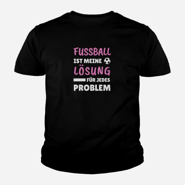 Fußball Ist Meine Lösung Kinder Tshirt, Spruch für Fußballfans